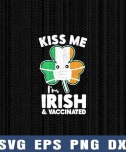 Irish Flag Clover, Kiss Me, I'm Irish and Vaccinated, Pro Vaccine, Shamrock Ireland Flag, covid 19, Shamrock With Face Mask, Pandemic, I'm Vaccinated Layered Svg Eps Png Dxf
