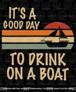 Its A Good Day To Drink On A Boat Funny Mens Boating Layered Svg, Svg Eps Png Dxf