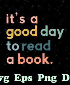 It's A Good Day To Reach A Book, Teacher Life, The Teacher, Love Reading, Gift for Reader, Layered Svg Eps Png Dxf