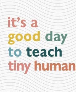 It's A Good Day To Teach Tiny Humans, Funny Quotes, Cool Quotes, Teacher Life, Gift for Teacher, Layered SVG, DXF, PNG, EPS