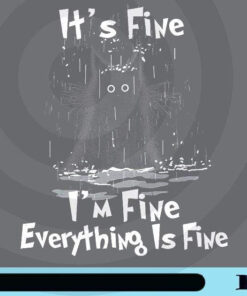 It's Fine, I'm Fine Everything Is Fine, Funny Sarcastic, Anxiety, Motivational, Introvert, Humor Saying, Wet Cat, Raining and Wet, Sacratic, Funny Customizable Png