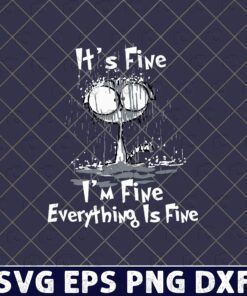 It's Fine, I'm Fine, Everything Is Fine, Humor Saying, Wet Cat, Raining and Wet, Sacratic, Funny Customizable Layered Svg, Svg Eps Png Dxf