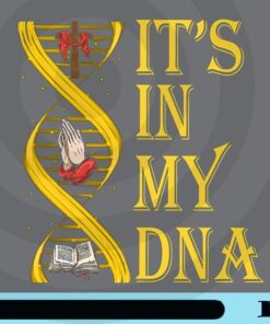 It's In My DNA, Jesus Cross, Jesus Christ, The Bible, Believe In Jesus, Christian Customizable Png