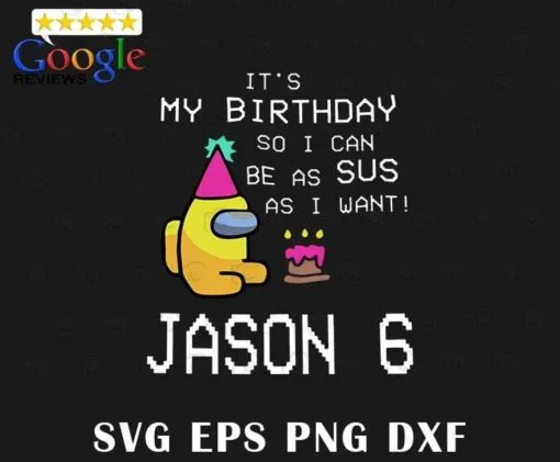It's My Birthday, Among Us, I can be SUS As I Want, Jason 6 Impostor Birthday, Among Us Player, , SVG PNG DXF, EPS, PDF