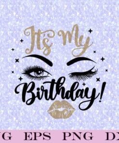 It's My Birthday Blink Eye Girl, Birthday gift, Girls Birthday Party, Gift For Girl, SVG PNG DXF, EPS, PDF