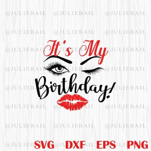 Its my birthday day, Lips, eyelashes, Eye blinking, Happy birthday Layered Svg Eps Png Dxf
