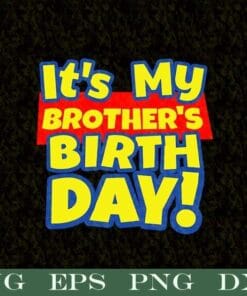 It's My Brother's Toy Birthday Party Gift, Gift For Brother, Birthday Gift, Layered SVG, DXF, PNG, EPS