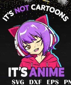 It's Not Cartoons It's Anime Svg, Anime Svg,Digital Download Svg Eps Png Dxf