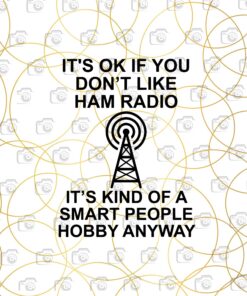 It's ok If You Don't Like Ham radio, It's Kind Of A Smart People Hobby Anyway, Amateur Radio ,Funny Gift, Blank Lined, Layered SVG, DXF, PNG, EPS