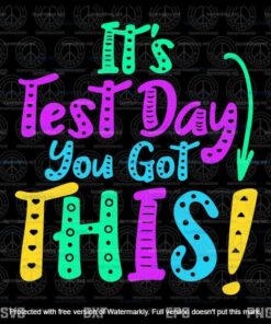 It's Test Day You Got This Svg, Funny Testing Day Svg, Teacher Student Svg Customizable Layered Svg, Svg Eps Png Dxf