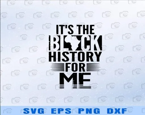 It's The Black History For Me, African People & Wildlife, Africa, Black History Month 2021, African American, Black Power, Black Lives Matter Layered Svg Eps Png Dxf