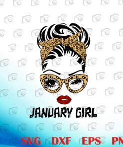 January Girl, Woman With Leopard Glasses, Girl With Headband , birthday, Blink Eyes, Leopard Sunglasses, Messy bun Layered Svg,Svg Eps Png Dxf