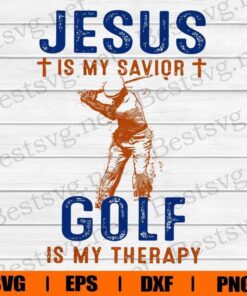 Jesus , Golf , Jesus Is My Savior , Golf Is My Therapy , Golfer, Golf Lover Svg Eps Png Dxf