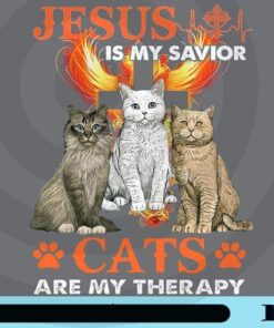 Jesus Is My Savior, Cats Are My Therapy, Cat Lovers, Cute Cats, Jesus, Son of God, Funny Saying, Customizable Png