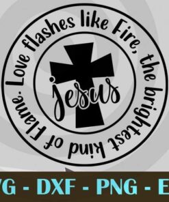 Jesus Love Flashes like fire christian Design Bundles Customizable Layered Svg, Svg Eps Png Dxf