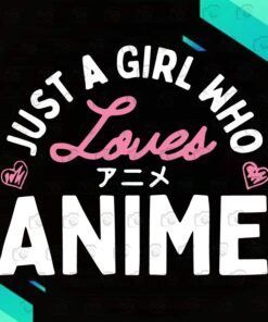 Just a Girl Who Loves Anime and K Pop Merch Kpop Girls Gifts, Anime Gift , Anime Lovers Layered Svg,Svg Eps Png Dxf
