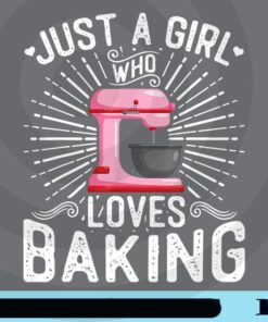 Just A Girl Who Loves Baking, Baking, Baking Gifts, Funny Baker, Cookie Customizable Png