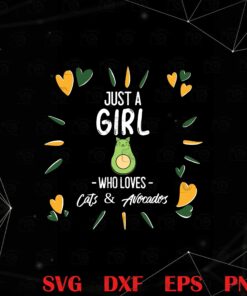Just A Girl Who Loves Cats and Avocados, KETO friendly, Cat Lover, Pet Lover,Ketogenic diet, Cute Gift Layered Svg, Svg Eps Png Dxf
