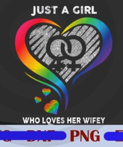 Just A Girl Who Loves Her Wifey, LGBT pride, Lesbian, Girlfriend, LGBT Awareness, Girl Couple, Rainbow Heart, Png