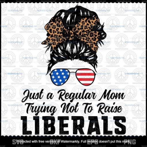 Just A Regular Mom Trying Not To Raise Liberals Republican Svg, Politics, Customizable Layered Svg, Svg Eps Png Dxf