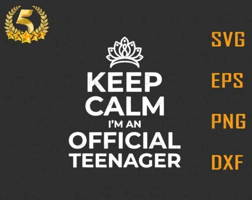 Keep Calm Birthday Official Teenager, 13th Funny Girl, Princess Birthday, Gift for Girl, Layered Svg Eps Png Dxf