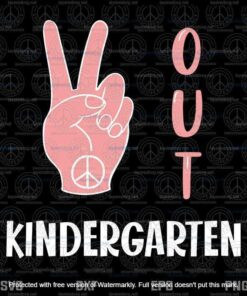 Kids Funny Cute Peace Out Kindergarten Kinder Graduation Gift Svg, Customizable Layered Svg, Svg Eps Png Dxf