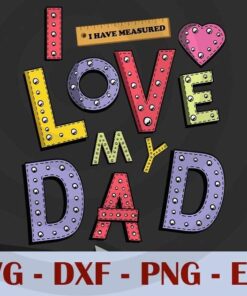 Kids Funny Daughter Dad and Son Father and Kids I love My Dad T-Shirt, Customizable Layered Svg, Svg Eps Png Dxf