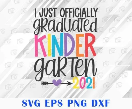 Kids Officially Graduated Kindergarten, Class of 2021, Gift for Kids, 2021 Graduation, Last day of school,SVG PNG DXF, EPS, PDF