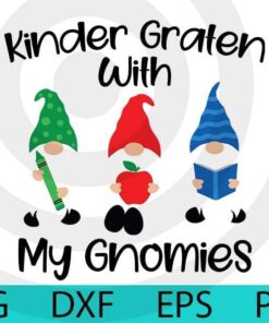 Kinder graten with my gnomies, School gnomes bundle gnomes Lover Customizable Layered Svg, Svg Eps Png Dxf