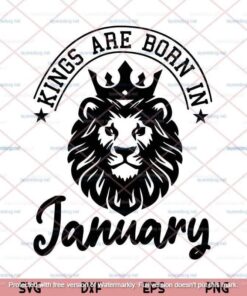 Kings Are Born In January Svg, January Birthday Svg, Husband Svg, Man Born January,Customizable Layered Svg, Png, Dxf, Eps