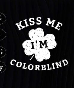 Kiss Me I'm Colorblind, St. Patrick's Day, Funny Gift, I'm Colorblind, Lucky Clover, Shamrock Clover Layered Svg Eps Png Dxf