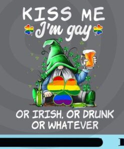 Kiss me, I'm gay,Green Gnome, Clover , Three Leaves, Gnome Lover, LGBT, LGBT community, Irish, Drunk or Whatever Customizable Png