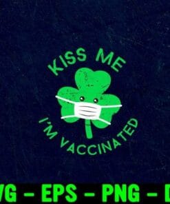 Kiss Me I'm Not Irish St. Face Mask Patrick's Day, Feast of Saint Patrick, Clover Mask, Funny Kiss Me, Vaccinated, Shamrock Facemask Layered Svg Eps Png Dxf