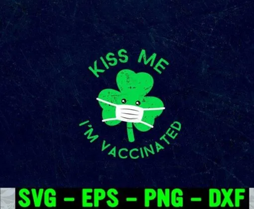 Kiss Me I'm Not Irish St. Face Mask Patrick's Day, Feast of Saint Patrick, Clover Mask, Funny Kiss Me, Vaccinated, Shamrock Facemask Layered Svg Eps Png Dxf