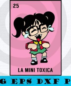 La Mini Toxica Funny Woman Mexican Kids Toxica, Kids Loteria, Tiffany Toxica, Chucky's Bride Toxica Trending Customizable Layered Svg, Svg Eps Png Dxf
