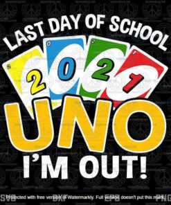 Last day of school 2021 Uno I'm out! Teacher Life, Summer Break, Summer Time, Uno Lovers, Layered Svg Eps Png Dxf