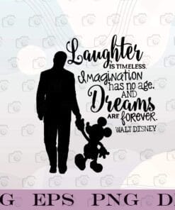 Laughter is Timeless, Imagination Has No Age, Dream Ares Forever, Walt Disney, Mickey Mouse and Man, Disney Quote, Layered Svg Eps Png Dxf