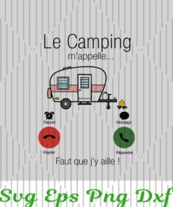 Le Camping-m'appelle, Camping Lover, Camping layered Svg, Svg Eps Png Dxf
