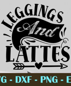 Leggings and lattes, Gym and Fitness, Customizable Layered Svg, Svg Eps Png Dxf