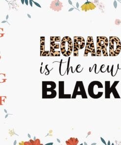 Leopard is the new Black, Leopard Pattern, Hand Writing, Funny Quote, Layered Svg Eps Png Dxf
