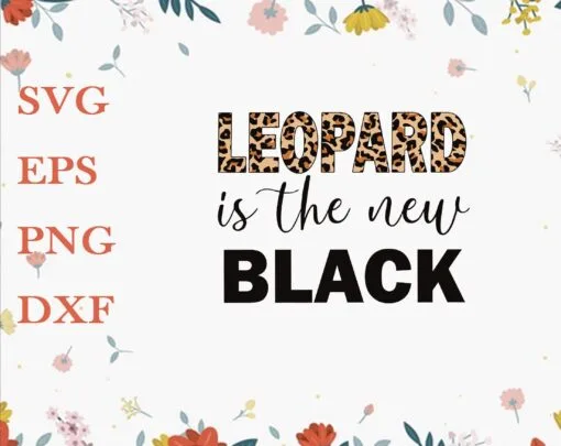 Leopard is the new Black, Leopard Pattern, Hand Writing, Funny Quote, Layered Svg Eps Png Dxf