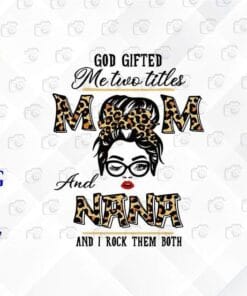 Leopard Messy Bun Mom, God Gifted Me Two titles, Mom And Nana, I Rock Them Both, Bun Girl, Leopard Headband, Girl With Headband, Layered Svg Eps Png Dxf
