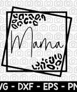 Leopard Print Mama SVG, Mama T-Shirt PNG, Leopard Print SVG, Mama Cut File, Mom Life Svg, Cheetah Mama Svg, Tumbler Svg, Mom Tumbler Customizable Layered Svg, Svg Eps Png Dxf