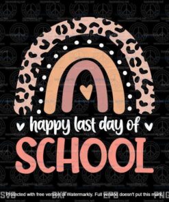 Leopard Rainbow Kindergarten Teacher Last Day Of School, Happy Last Day Of School, Teacher, Kindergarten Customizable Layered Svg, Svg Eps Png Dxf