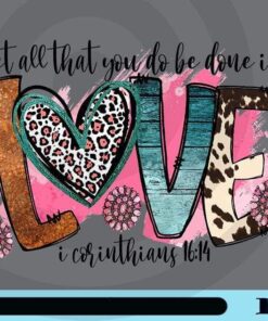 Let All That You Do Be Done In Love, Valentine Gift, Christian, Leopard Heart, Valentine Day, Love Art, Customizable Png