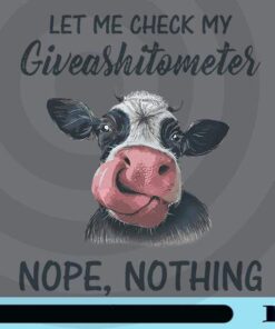 Let Me Check My Giveashitometer, Nope, Nothing, Cow Lover, Licking Nose, Cute Animal Customizable Png