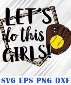Let's Do This Girls, Leopard Softball Print, Gift for Softball Player, Softball, Softball Lovers, SVG PNG DXF, EPS, PDF