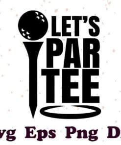 Let's Par Tee, Golf Gift, Par Tee, Golfer Gift, Funny Golf, Miniature Golf, Golf Lover, Golf Tournament, Layered SVG, DXF, PNG, EPS