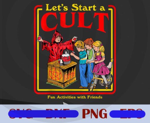 Let's Start a Cult Satanic Vintage Horror Edgy, Fun Activities With Friends, BFF, Gift for Friends, Customizable PNG