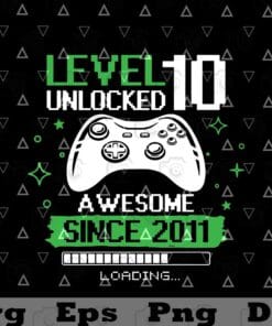 Level 10 Unlocked, Awesome Since 2011, Loading to 10 Years Old, 10th Birthday Boy Gamer, Video Game Controller, Joystick, SVG PNG DXF, EPS, PDF
